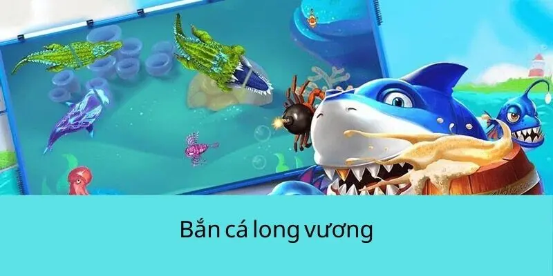 bắn cá long vương 789WIN