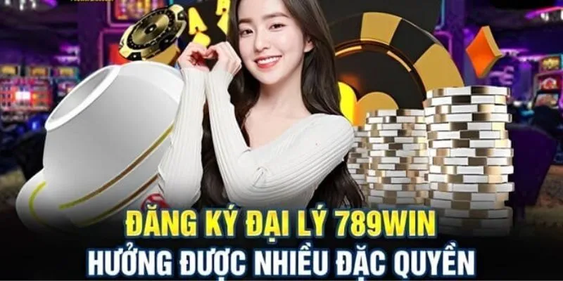 Những lợi ích khi bạn trở thành đại lý của hệ thống 789WIN