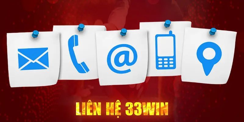 Liên Hệ 33WIN - 3+ Kênh Hỗ Trợ Phổ Biến Nhất Định Phải Biết